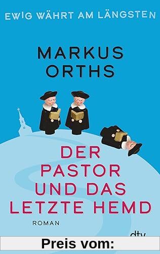 Ewig währt am längsten – Der Pastor und das letzte Hemd: Roman (Neues aus Niederkrüchten, Band 2)